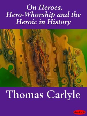 cover image of On Heroes, Hero-Whorship and the Heroic in History